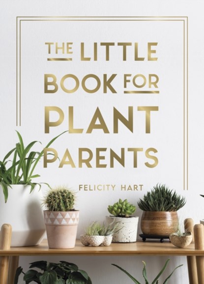 The Little Book for Plant Parents, Felicity Hart - Gebonden - 9781787836877