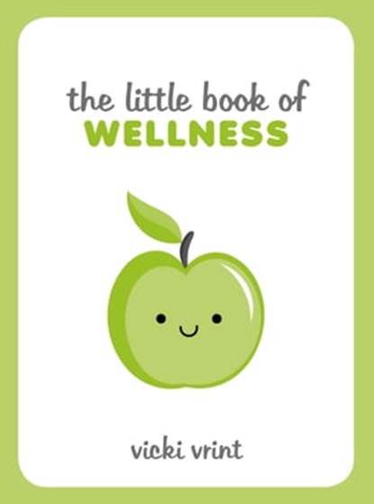 The Little Book of Wellness, Vicki Jane Vrint - Ebook - 9781787837089