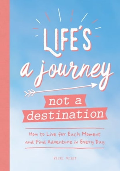Life's a Journey, Not a Destination, Vicki Jane Vrint - Ebook - 9781787839144