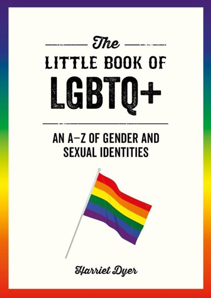 The Little Book of LGBTQ+, Harriet Dyer - Paperback - 9781787839748