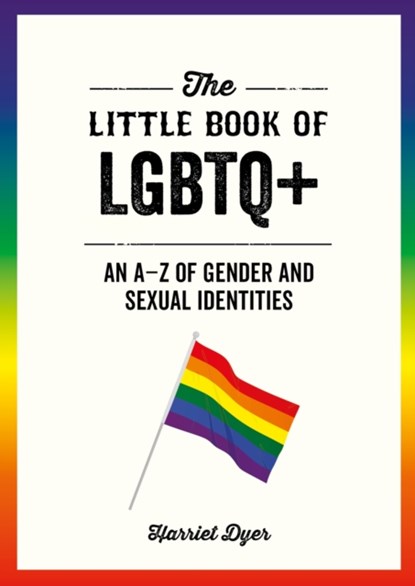 The Little Book of LGBTQ+, Harriet Dyer - Paperback - 9781787839748