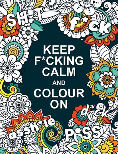 Keep F*cking Calm and Colour On, Summersdale Publishers - Paperback - 9781787839953