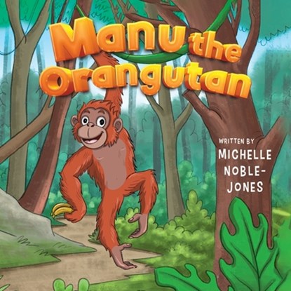 Manu the Orangutan, Michelle Noble-Jones - Paperback - 9781787883383