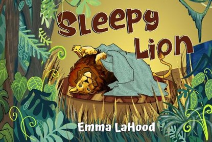 Sleepy Lion, Emma LaHood - Paperback - 9781787883840