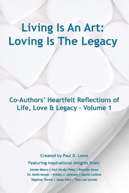Living Is An Art - Loving Is The Legacy, Paul D. Lowe - Paperback - 9781787921030