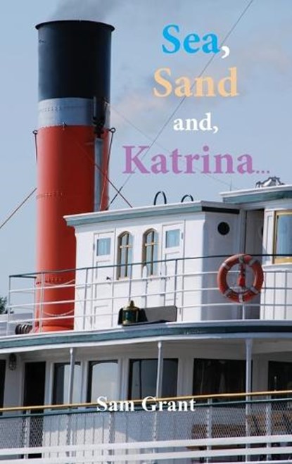 Sea, Sand and, Katrina..., Sam Grant - Gebonden - 9781787921191