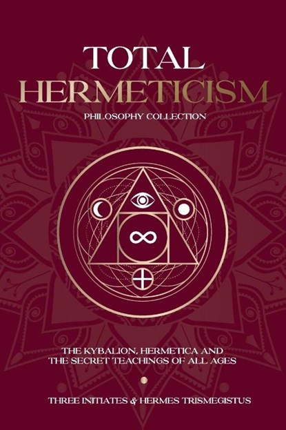 Total Hermeticism Philosophy Collection, Hermes Trismegistus ; Three Initiates ; Walter Scott - Paperback - 9781787935358