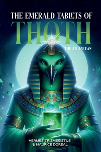 The Emerald Tablets of Toth The Atlantean, Hermes Trismegistus - Paperback - 9781787935365