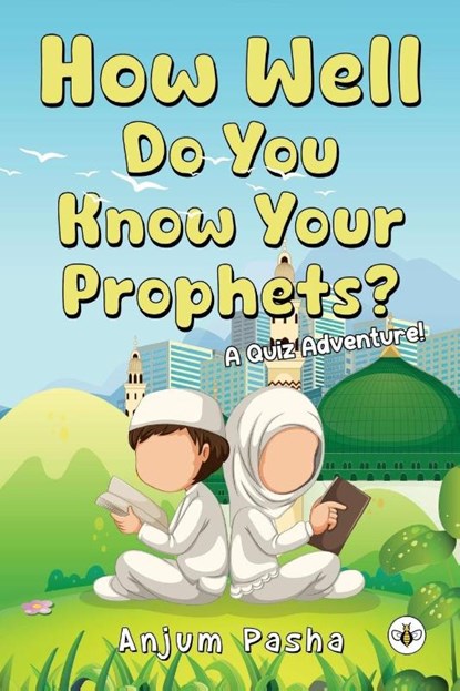 How Well Do You Know Your Prophets? A Quiz Adventure!, Anjum Pasha - Paperback - 9781787960695