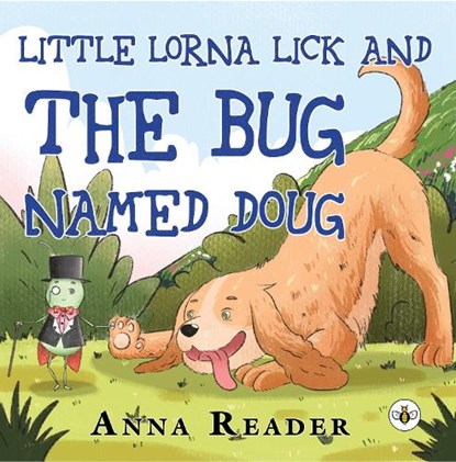 Little Lorna Lick and the Bug Named Doug, Anna Reader - Paperback - 9781787961326