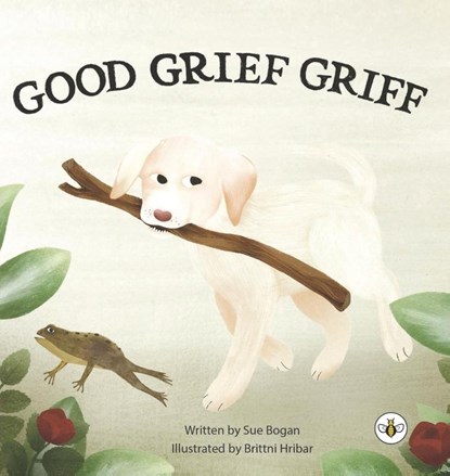 Good Grief Griff (Hardback), Sue Bogan - Gebonden - 9781787962101