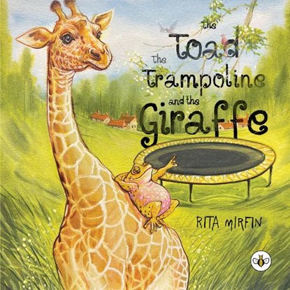 The Toad the Trampoline and the Giraffe, Rita Mirfin - Paperback - 9781787962293