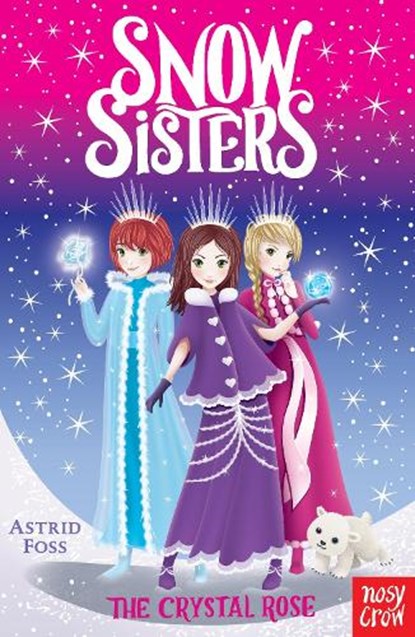 Snow Sisters: The Crystal Rose, Astrid Foss - Paperback - 9781788000154