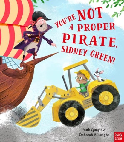 You're Not a Proper Pirate, Sidney Green!, Ruth Quayle - Paperback - 9781788002011