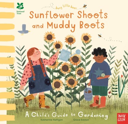 National Trust Busy Little Bees: Sunflower Shoots and Muddy Boots - A Child's Guide to Gardening, Katherine Halligan - Paperback - 9781788004046