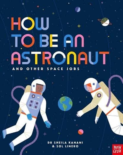 How to be an Astronaut and Other Space Jobs, Dr Sheila Kanani - Paperback Pocket - 9781788004442