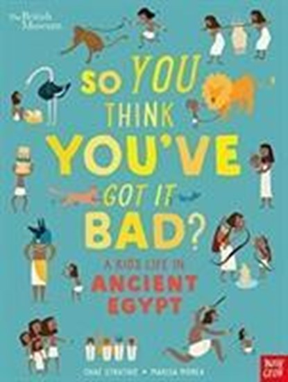 British Museum: So You Think You've Got It Bad? A Kid's Life in Ancient Egypt, Chae Strathie - Paperback - 9781788004497