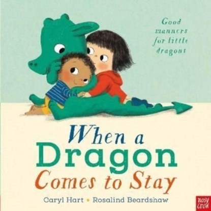 When a Dragon Comes to Stay, Caryl Hart - Overig - 9781788005807