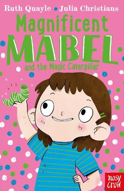 Magnificent Mabel and the Magic Caterpillar, Ruth Quayle - Paperback - 9781788005968