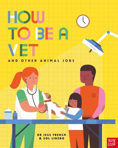 How to Be a Vet and Other Animal Jobs, Dr Jess French - Paperback - 9781788006972