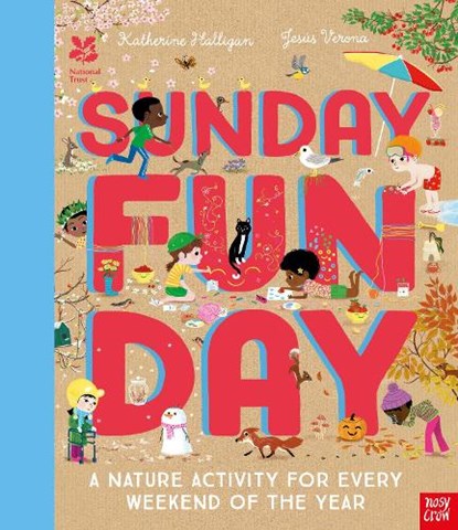 National Trust: Sunday Funday: A Nature Activity for Every Weekend of the Year, Katherine Halligan - Gebonden - 9781788009058