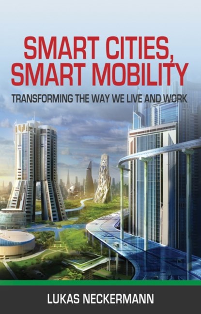 Smart Cities, Smart Mobility, Lukas Neckermann - Paperback - 9781788032780