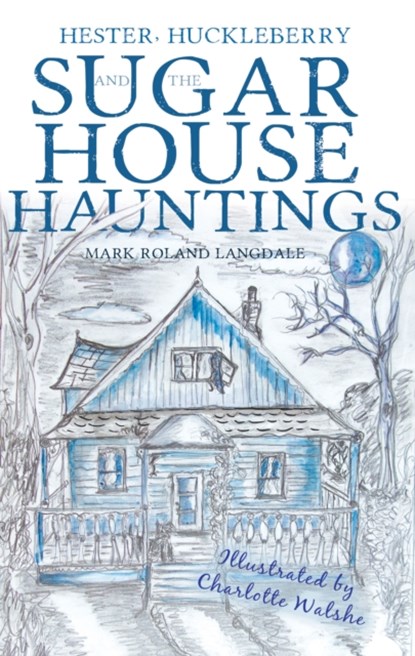 Hester, Huckleberry and the Sugar House Hauntings, Mark Roland Langdale - Paperback - 9781788035545