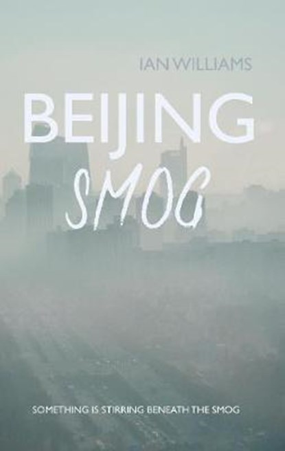Beijing Smog, Ian Williams - Paperback - 9781788037372