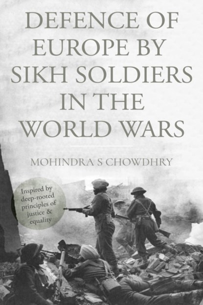 Defence of Europe by Sikh Soldiers in the World Wars, Mohindra S Chowdhry - Paperback - 9781788037983