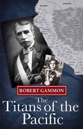 The Titans of the Pacific | Robert Gammon | 