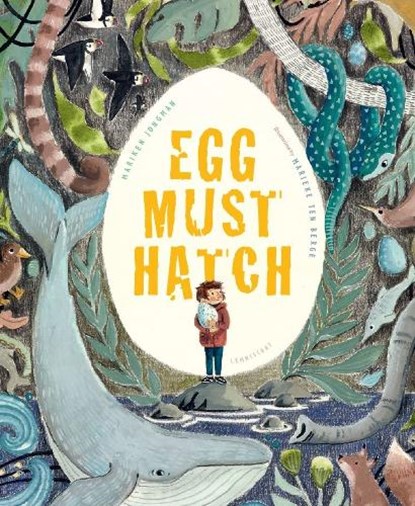 Egg Must Hatch, Mariken Jongman ; Marieke ten Berge - Gebonden - 9781788070607