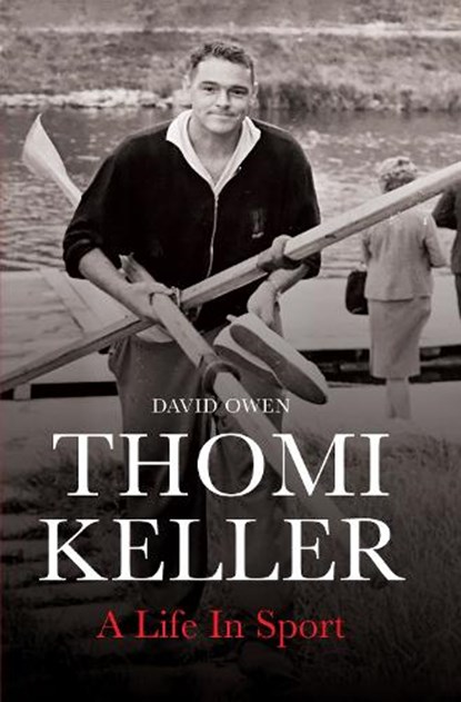 Thomi Keller: A Life in Sport, David Owen - Gebonden - 9781788084680