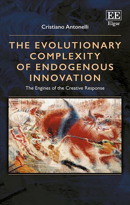 The Evolutionary Complexity of Endogenous Innovation, Cristiano Antonelli - Gebonden - 9781788113786