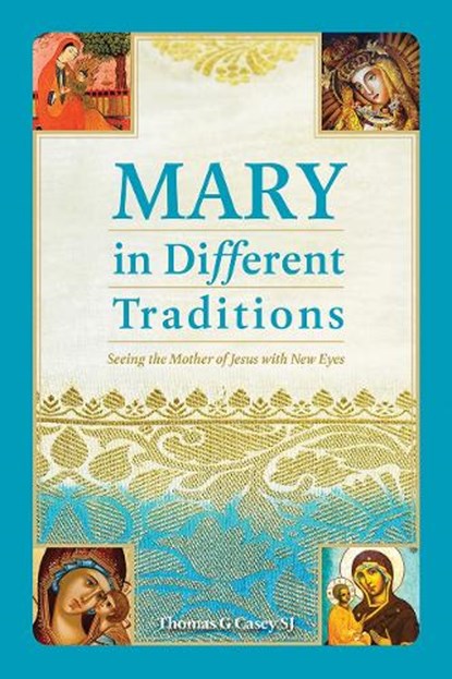 Mary in Different Traditions, Thomas G Casey - Paperback - 9781788120876