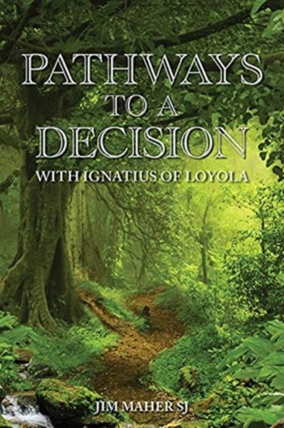 Pathways to a Decision, Jim Maher SJ - Paperback - 9781788122702