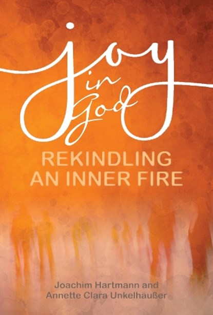Joy in God, Joachim Hartmann ; Annette Clara Unkelhaußer - Paperback - 9781788124829