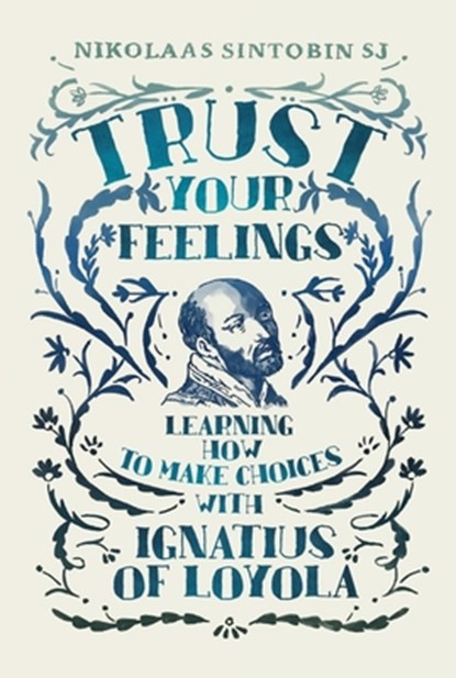 Trust Your Feelings, Nikolaas (SJ) Sintobin SJ - Paperback - 9781788125239
