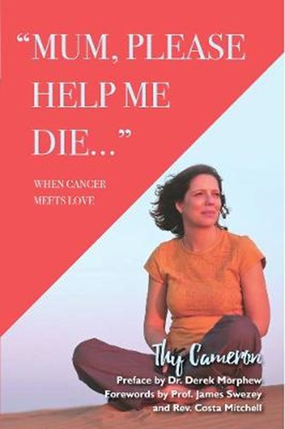Mum, Please Help Me Die, Thy Cameron - Paperback - 9781788157292