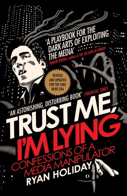 Trust Me I'm Lying, Ryan Holiday - Paperback - 9781788160063