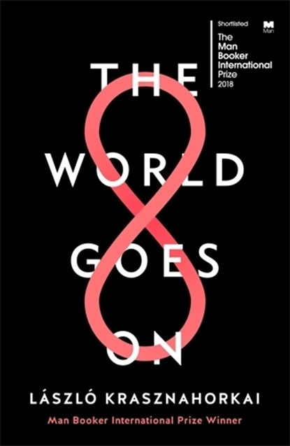 The World Goes On, Laszlo Krasznahorkai - Paperback - 9781788160124