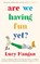 Are We Having Fun Yet?, Lucy (Columnist) Mangan - Gebonden - 9781788161084