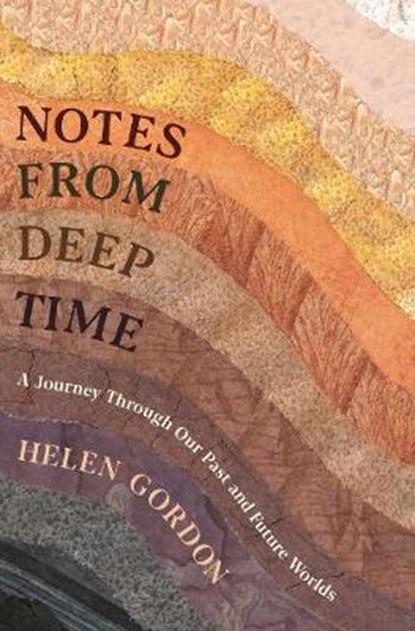 Notes from Deep Time, GORDON,  Helen - Gebonden Gebonden - 9781788161633
