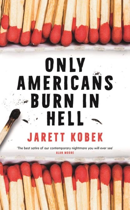 Only Americans Burn in Hell, Jarett Kobek - Paperback - 9781788162210