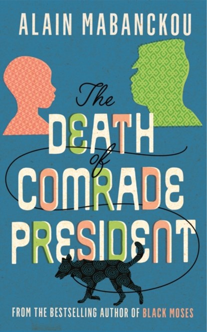 The Death of Comrade President, Alain Mabanckou - Paperback - 9781788162333