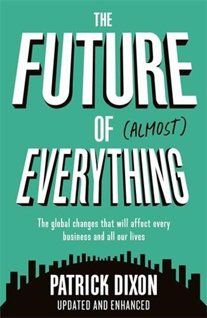 The Future of Almost Everything, Patrick Dixon - Paperback - 9781788162340