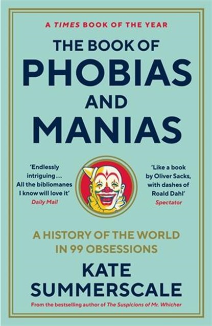 The Book of Phobias and Manias, Kate Summerscale - Paperback - 9781788162821