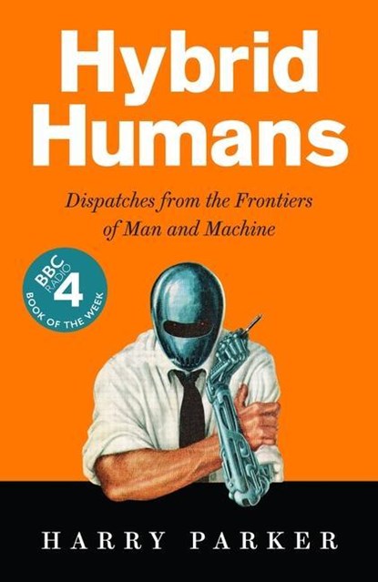 Hybrid Humans, Harry Parker - Paperback - 9781788163118