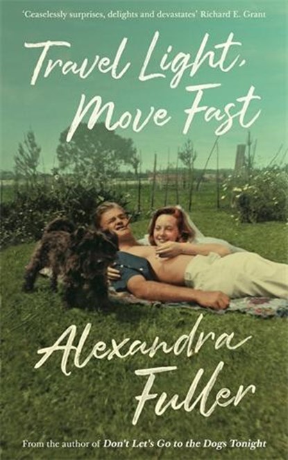 Travel Light, Move Fast, Alexandra Fuller - Paperback - 9781788163750