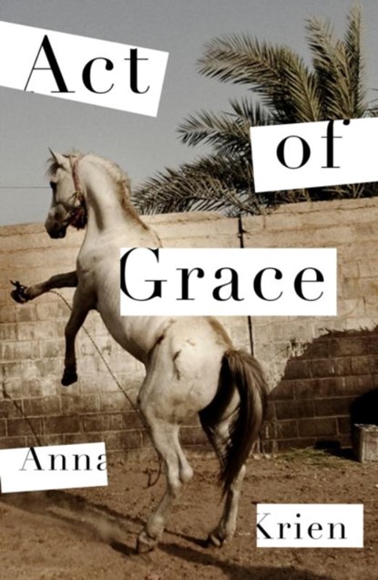 Act of Grace, Anna Krien - Gebonden Gebonden - 9781788164214