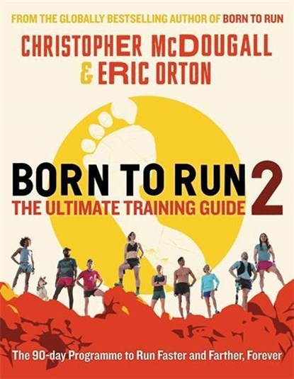 Born to Run 2: The Ultimate Training Guide, Christopher McDougall ; Eric Orton - Paperback - 9781788165815